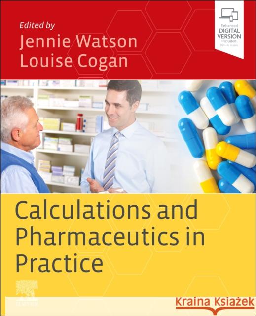 Calculations and Pharmaceutics in Practice Jennie Watson, BSc (Hons), PG ClinDip, P Louise Siobhan Cogan, BSc (Hons), PG Dip  9780702074394 Elsevier Health Sciences - książka