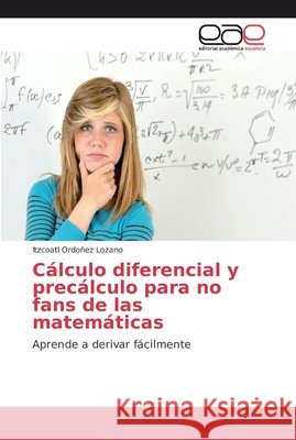 Cálculo diferencial y precálculo para no fans de las matemáticas Ordoñez Lozano, Itzcoatl 9786202133401 Editorial Académica Española - książka