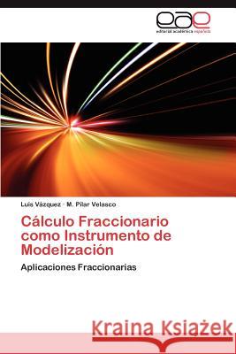 Calculo Fraccionario Como Instrumento de Modelizacion Luis V M. Pilar Velasco 9783848462629 Editorial Acad Mica Espa Ola - książka