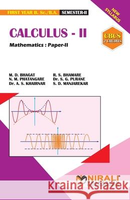CALCULUS -- II [2 Credits] Mathematics: Paper-II M. D. Bhagat R. S. Bhamare N. M. Phatangare 9789389533705 Nirali Prakhashan - książka