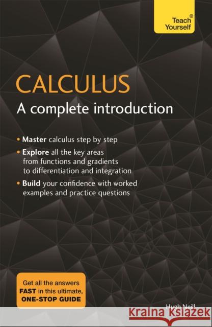 Calculus: A Complete Introduction: The Easy Way to Learn Calculus Hugh Neill 9781473678446 John Murray Press - książka