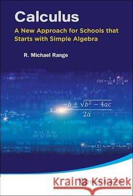 Calculus: A New Approach for Schools That Starts with Simple Algebra R. Michael Range 9789819801978 World Scientific Publishing Company - książka
