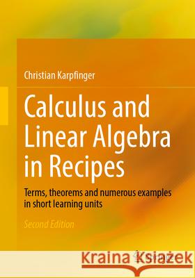 Calculus and Linear Algebra in Recipes: Terms, theorems and numerous examples in short learning units Christian Karpfinger 9783662726228 Springer - książka