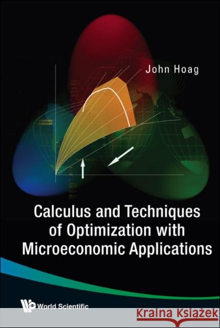 Calculus and Techniques of Optimization with Microeconomic Applications Hoag, John H. 9789812774934  - książka