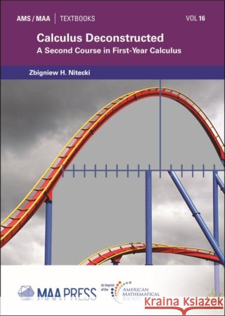 Calculus Deconstructed: A Second Course in First-Year Calculus Zbigniew H. Nitecki   9781470466756 American Mathematical Society - książka