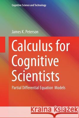 Calculus for Cognitive Scientists: Partial Differential Equation Models Peterson, James 9789811357213 Springer - książka