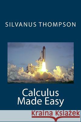 Calculus Made Easy Silvanus Phillips Thompson 9781456531980 Createspace - książka