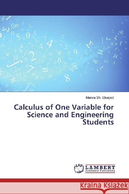 Calculus of One Variable for Science and Engineering Students Sh. Elsayed, Marwa 9786202008020 LAP Lambert Academic Publishing - książka