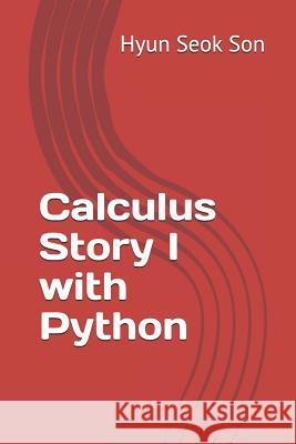 Calculus Story I with Python Hyun Seok Son 9781097682799 Independently Published - książka