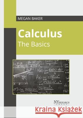 Calculus: The Basics Megan Baker 9781632388773 NY Research Press - książka