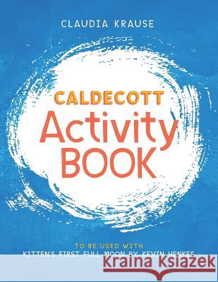 Caldecott Activity Book: To Be Used with Kitten's First Full Moon, by Kevin Henkes Claudia Krause 9781733540407 High Pines Publishing - książka