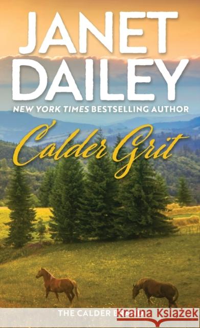 Calder Grit: A Sweeping Historical Ranching Dynasty Novel Dailey, Janet 9781420151015 Kensington Publishing - książka