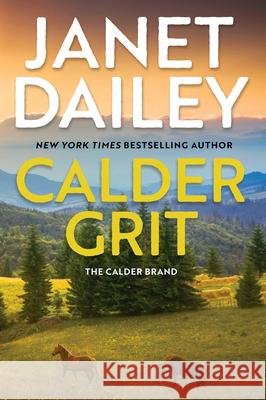 Calder Grit: A Sweeping Historical Ranching Dynasty Novel Janet Dailey 9781420158168 Zebra - książka