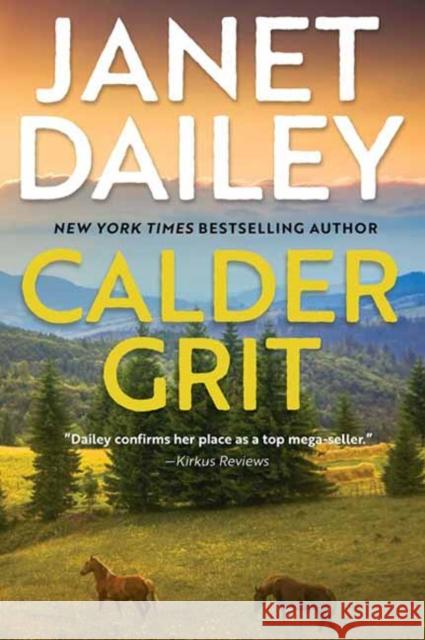 Calder Grit: A Sweeping Historical Ranching Dynasty Novel Dailey, Janet 9781496727459 Kensington Publishing Corporation - książka