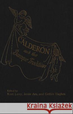 Calderon and the Baroque Tradition Kurt Levy Jesus Ara John Gethin Hughes 9781554585168 Wilfrid Laurier University Press - książka