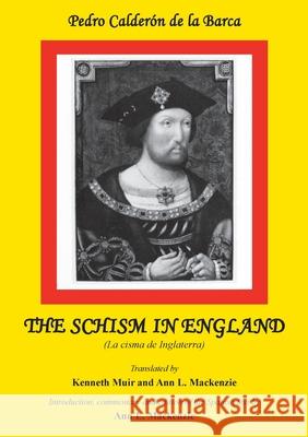 Calderon: The Schism in England: La cisma de Inglaterra Kenneth Muir, Ann L. Mackenzie 9780856683329 Liverpool University Press - książka