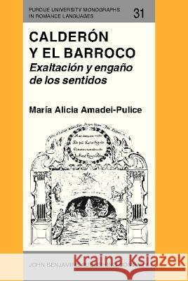 Calderon y El Barroco: Exaltacion y Engano De Los Sentidos  9789027217479 John Benjamins Publishing Co - książka