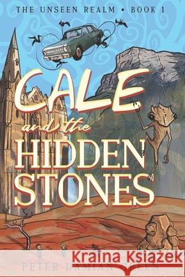 Cale and the Hidden Stones Peter Damian Green 9781764141437 Peter Damian Green - książka