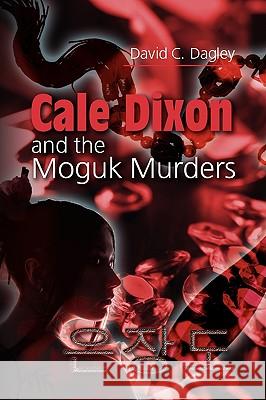 Cale Dixon and the Moguk Murder David Dagley 9781606939093 Strategic Book Publishing - książka