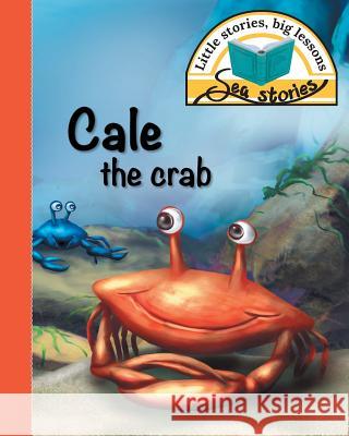Cale the crab: Little stories, big lessons Jacqui Shepherd 9781770089297 Awareness Publishing - książka