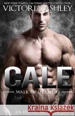 Cale (Walk of Shame #3) Victoria Ashley   9781088168479 IngramSpark - książka
