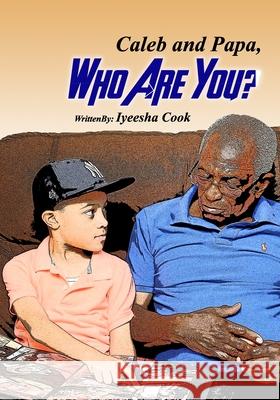 Caleb and Papa, Who Are You? Iyeesha Cook 9781732069817 I C Legacy LLC - książka