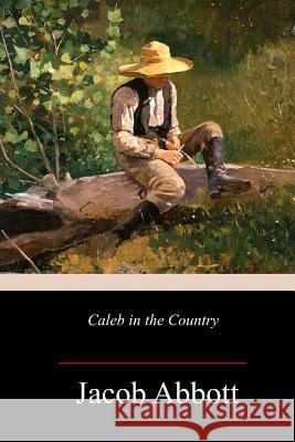 Caleb in the Country Jacob Abbott 9781987480641 Createspace Independent Publishing Platform - książka