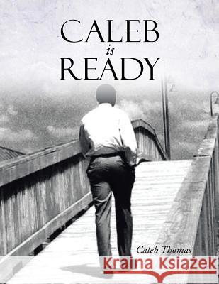 Caleb Is Ready Caleb Thomas 9781499040784 Xlibris Corporation - książka