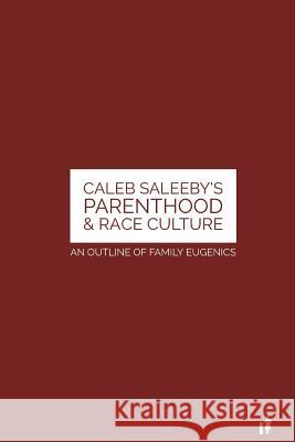 Caleb Saleeby's Parenthood & Race Culture: An Outline of Family Eugenics Mr Caleb Williams Saleeby Mark Guy Valerius Tyson 9781981979264 Createspace Independent Publishing Platform - książka