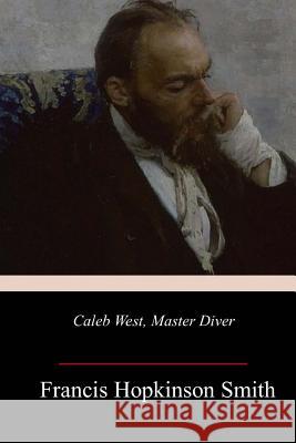 Caleb West, Master Diver Francis Hopkinson Smith 9781985228023 Createspace Independent Publishing Platform - książka