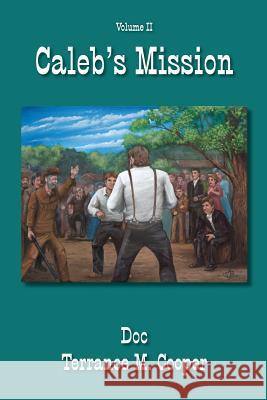 Caleb's Mission Doc Terrance M. Cooper 9781981631612 Createspace Independent Publishing Platform - książka