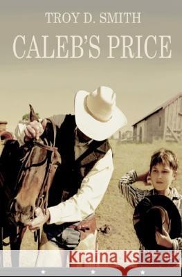 Caleb's Price Troy D. Smith 9781506034744 Createspace - książka