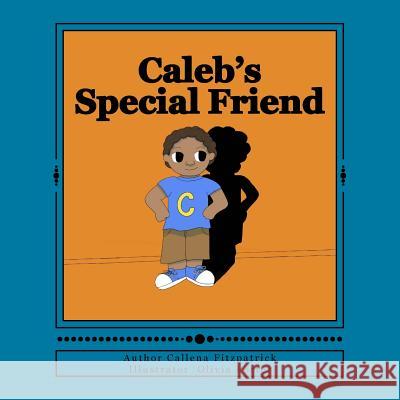 Caleb's Special Friend Callena Fitzpatrick Olivia Porter 9781540739698 Createspace Independent Publishing Platform - książka