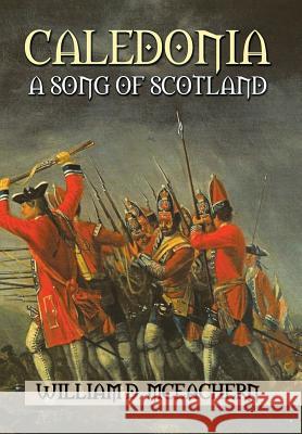 Caledonia: A Song of Scotland William D. McEachern 9781504928076 Authorhouse - książka