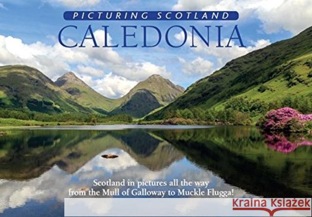 Caledonia: Picturing Scotland: Scotland in pictures all the way from the Mull of Galloway to Muckle Flugga! Colin Nutt 9781788180139 Picturing Scotland - książka