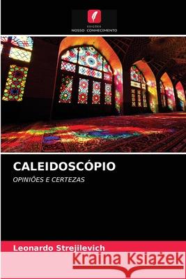 Caleidoscópio Leonardo Strejilevich 9786203474428 Edicoes Nosso Conhecimento - książka