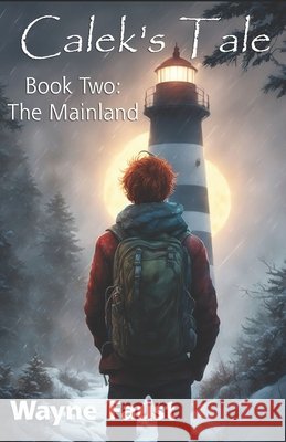 Calek's Tale Book Two - The Mainland Wayne Faust 9798321927410 Independently Published - książka