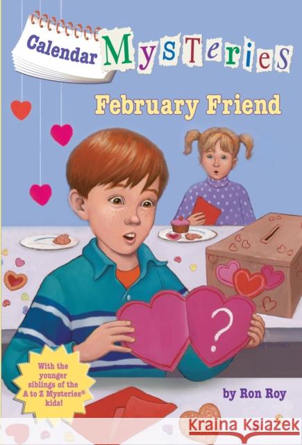 Calendar Mysteries #2: February Friend Roy, Ron 9780375856624 Random House Books for Young Readers - książka