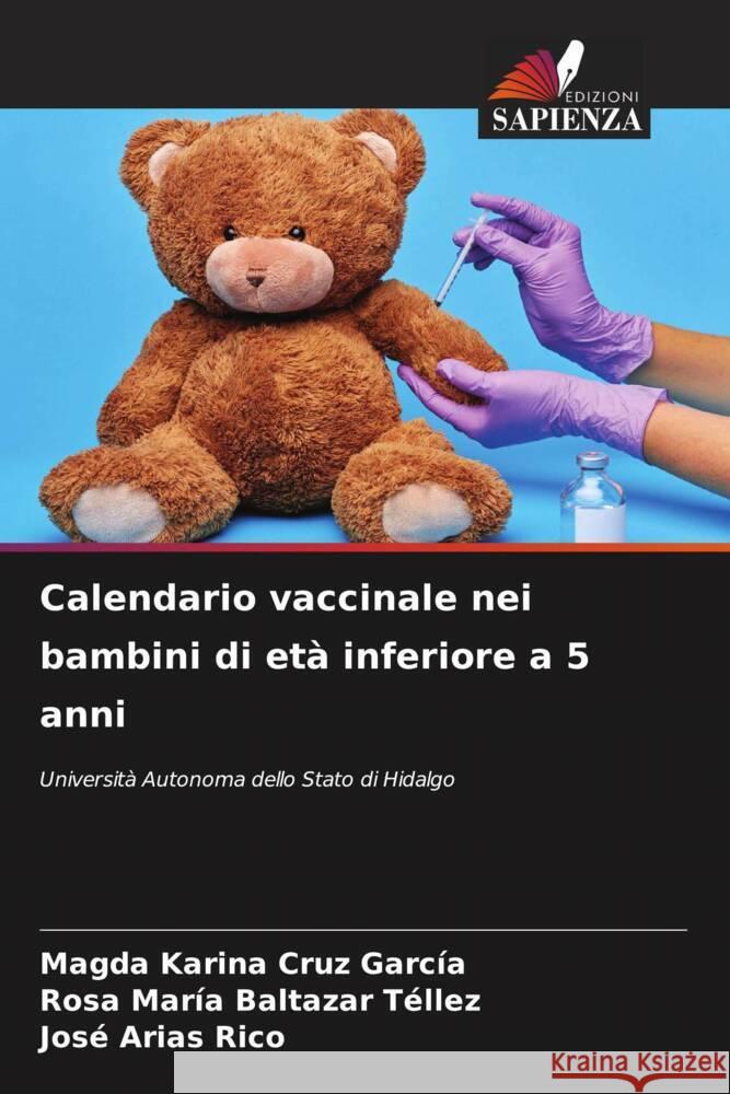 Calendario vaccinale nei bambini di età inferiore a 5 anni Cruz García, Magda Karina, Baltazar Téllez, Rosa María, Arias Rico, José 9786208345341 Edizioni Sapienza - książka