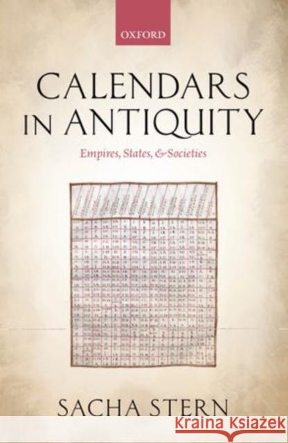 Calendars in Antiquity: Empires, States, and Societies Stern, Sacha 9780199589449 Oxford University Press - książka