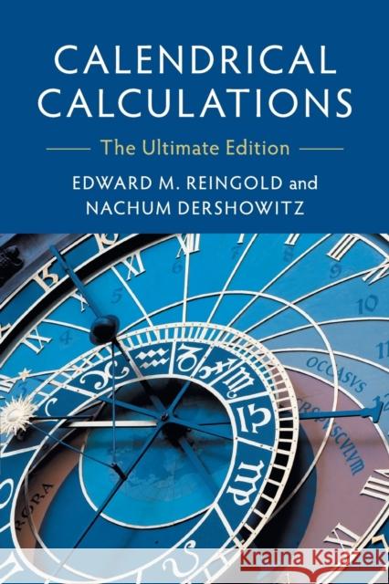 Calendrical Calculations: The Ultimate Edition Edward M. Reingold Nachum Dershowitz 9781107683167 Cambridge University Press - książka