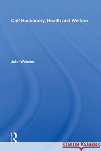 Calf Husbandry, Health and Welfare John Webster 9780367166403 CRC Press - książka