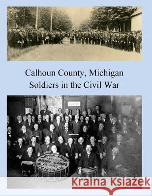 Calhoun County, Michigan: Soldiers in the Civil War James N. Jackson 9781542709828 Createspace Independent Publishing Platform - książka