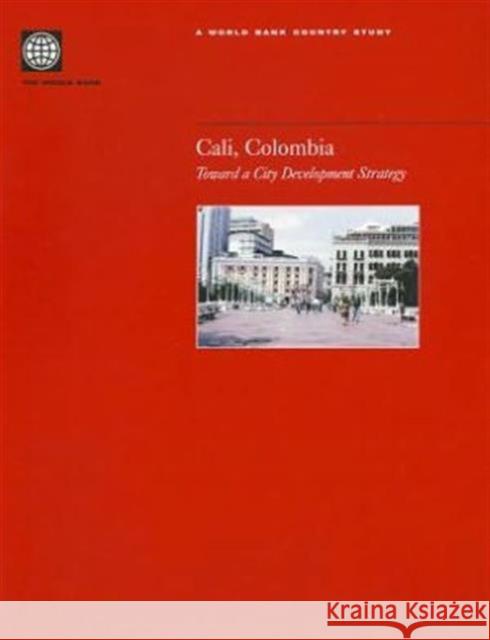 Cali, Colombia: Toward a City Development Strategy World Bank 9780821351741 WORLD BANK PUBLICATIONS - książka