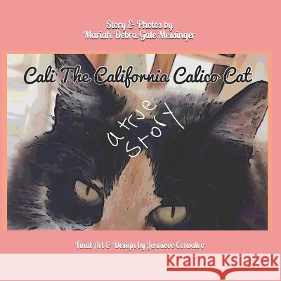 Cali the California Calico Cat Jennieve Consalvo Mariah Debra Gale Messinger 9781794395114 Independently Published - książka