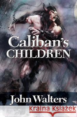 Caliban's Children John Walters 9781514629444 Createspace - książka