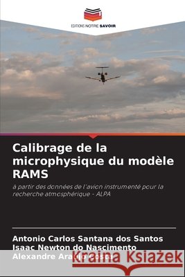 Calibrage de la microphysique du modèle RAMS Carlos Santana dos Santos, Antonio, do Nascimento, Isaac Newton, Araújo Costa, Alexandre 9786209402418 Editions Notre Savoir - książka