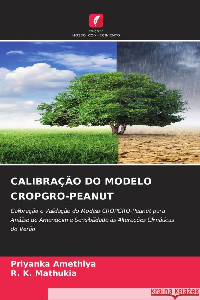 CALIBRAÇÃO DO MODELO CROPGRO-PEANUT Amethiya, Priyanka, Mathukia, R. K. 9786204828091 Edições Nosso Conhecimento - książka