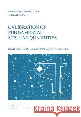 Calibration of Fundamental Stellar Quantities: Proceedings of the 111th Symposium of the International Astronomical Union Held at Villa Olmo, Como, It Hayes, D. S. 9789027721105 D. Reidel - książka
