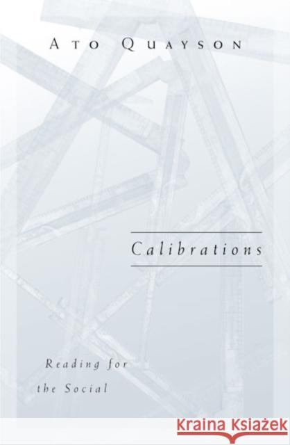 Calibrations : Reading For The Social Ato Quayson 9780816638390 University of Minnesota Press - książka